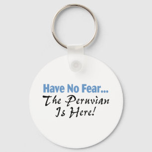 Have No Fear The Peruvian Is Here Keychain