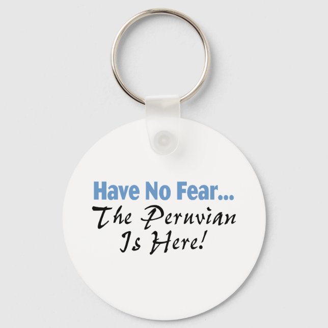 Have No Fear The Peruvian Is Here Keychain (Front)