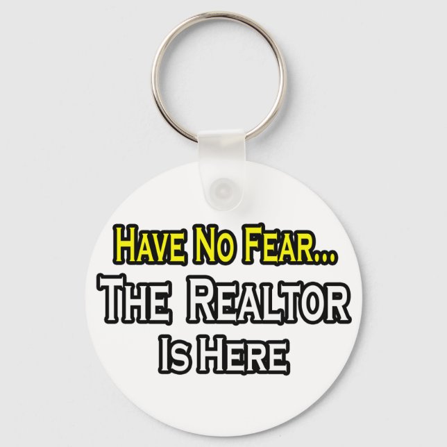 Have No Fear, The Realtor Is Here Keychain (Front)