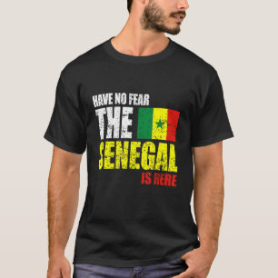 Have No Fear The Senegal Is Here T-Shirt