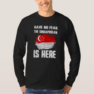 Have No Fear The Singaporean Is Here Singapore Fla T-Shirt
