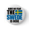 Have No Fear, The Swede Is Here