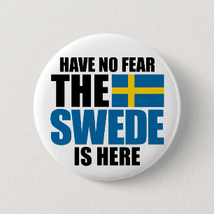 Have No Fear, The Swede Is Here 2 Inch Round Button