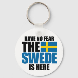 Have No Fear, The Swede Is Here Keychain