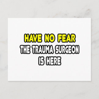 Have No Fear, The Trauma Surgeon Is Here Postcard