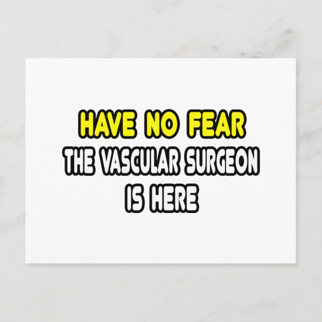 Have No Fear, The Vascular Surgeon Is Here Postcard (Front)