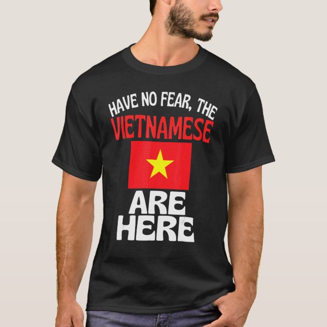 Have No Fear The Vietnamese Is Here   Vietnam T-Shirt (Front)