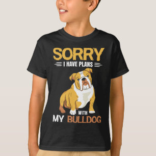 Have Plans With My Bulldog - English Bulldog T-Shirt