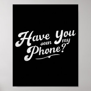 Have Seen Phone _ Funny Saying Sarcastic Humour Poster