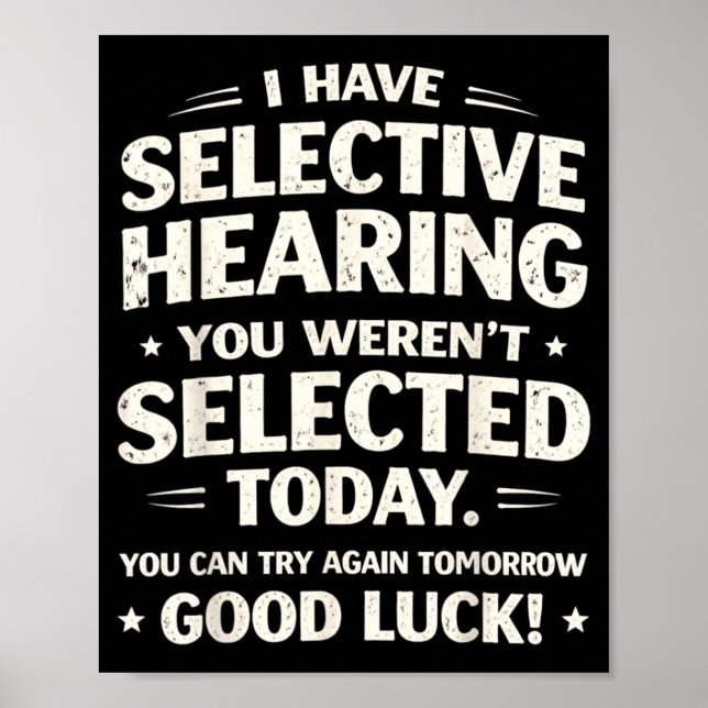 Have Selective Hearing Funny Sarcastic Quote Humou Poster (Front)