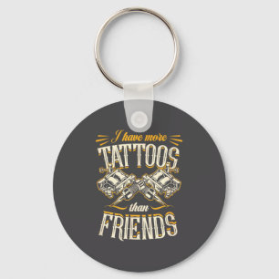 Have Shirt More Tattoos Than Friends Keychain