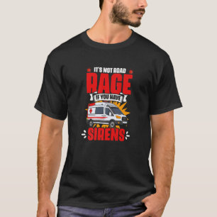 Have Sirens  Emergency Medical Technician EMT Para T-Shirt