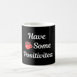 Have some postivitea coffee mug
