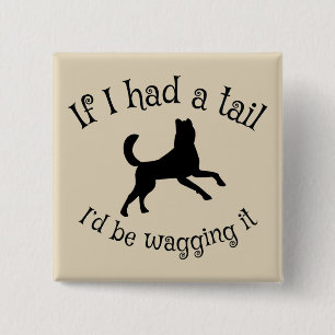 Have tail? Wag it! 2 Inch Square Button