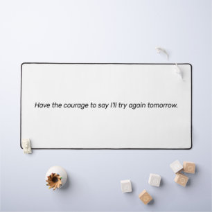 Have The Courage Desk Mat