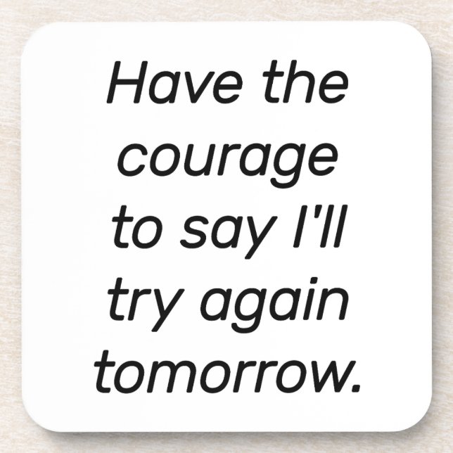 Have The Courage Hard Plastic Coaster (Front)