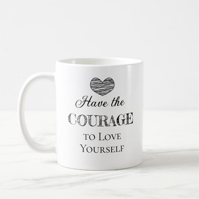 Have the Courage to Love Yourself  Personalized Coffee Mug (Left)