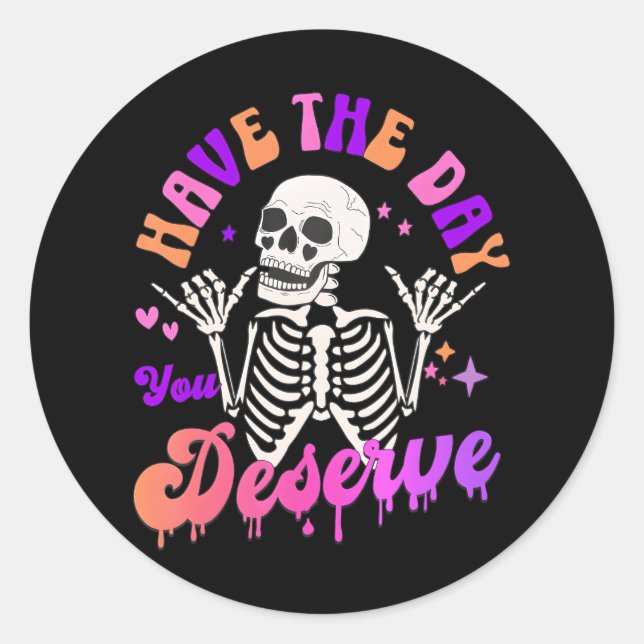 Have The Day You Deserve Peace Sign Skeleton Classic Round Sticker (Front)