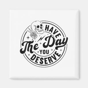 Have The Day You Deserve Skeleton Retro Vintage Mo Magnet