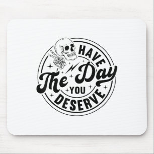 Have The Day You Deserve Skeleton Retro Vintage Mo Mouse Pad