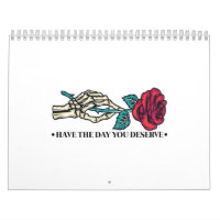 Have The Day You Deserve Skull Flower Motivational