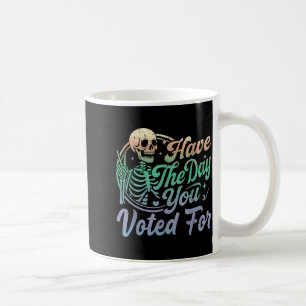 Have The Day You Voted For Funny Vintage Tie Dye S Coffee Mug