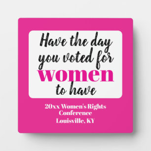 Have the Day You Voted For Women To Have Plaque