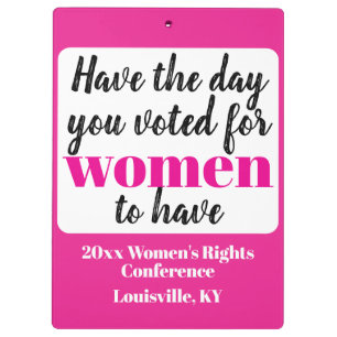 Have the Day You Voted For Women To Have Protest Clipboard