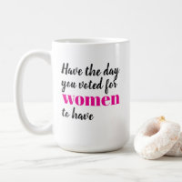 Have the Day You Voted For Women To Have Protest