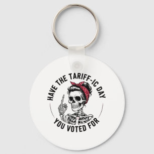 Have the Tarrafic Day You Voted For Anti Trump Keychain