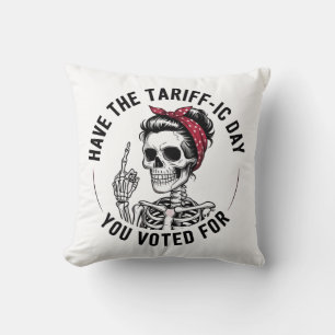 Have the Tarrafic Day You Voted For Anti Trump Throw Pillow