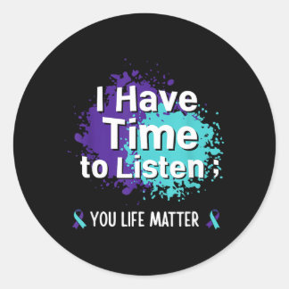 Have Time To Listen Life Matters Prevention Wall Classic Round Sticker