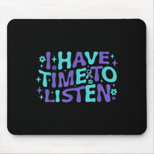 Have Time To Listen Mental Health Suicide Mouse Pad