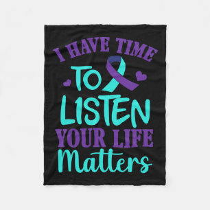 Have Time To Listen Suicide Awareness Gift Fleece Blanket