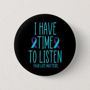 Have Time To Listen Suicide Awareness Mental Healt 2 Inch Round Button