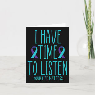 Have Time To Listen Suicide Awareness Mental Healt Card