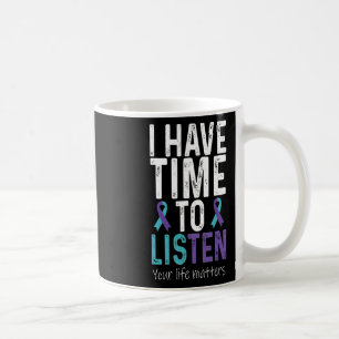 Have Time To Listen - Suicide Prevention Awareness Coffee Mug