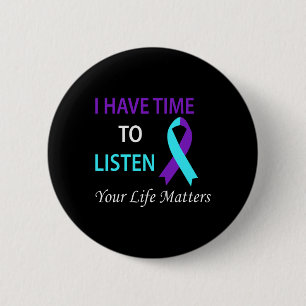 Have Time To Listen Your Life Is Problems  2 Inch Round Button