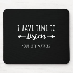 Have Time To Listen Your Life Problems 2 Mouse Pad