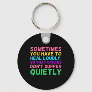 Have To Heal Loudly Mental Health Awareness Graphi Keychain