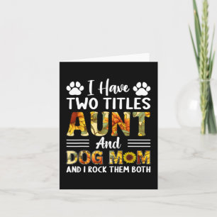 Have Two Titles Aunt And Dog Mom Mothers Day Sunfl Card