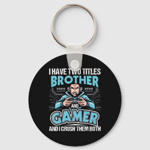 Have Two Titles Brother And Gamer - Gaming Video G Keychain