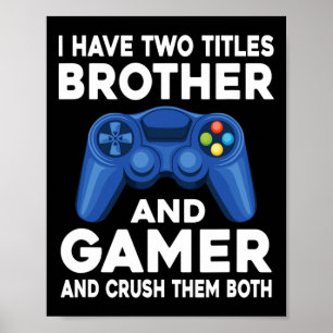 Have Two Titles Brother And Gamer Video Games Game Poster