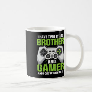 Have Two Titles Brother Gamer Funny Video Game Boy Coffee Mug