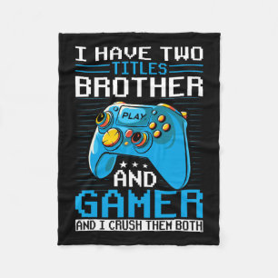 Have Two Titles Brother Gamer Funny Video Game Boy Fleece Blanket