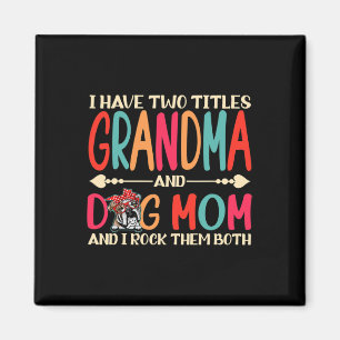 Have Two Titles Grandma And English Bulldog Dog Mo Magnet
