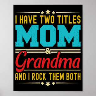 Have Two Titles Mom And Grandma Funny Mother's Day Poster