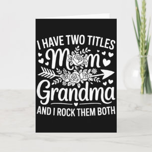 Have two titles mom and grandma shirt women mother card