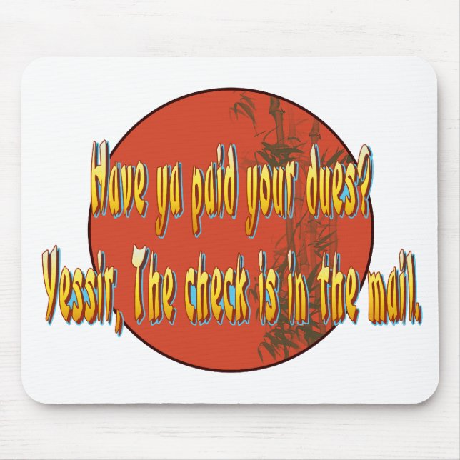 Have ya paid your dues? mouse pad (Front)