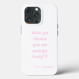 Have You Checked Your Text Messages Lately? iPhone 13 Pro Case